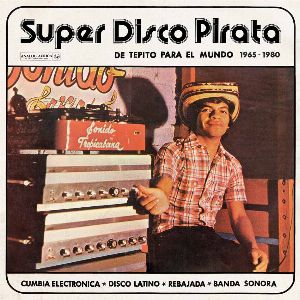 Compilation Super Disco Pirata : ambiance tropicale et underground de Tepito