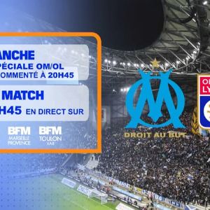 "Le clash OM vs. OL en live sur BFM Marseille Provence, BFM Lyon et BFM Toulon Var"